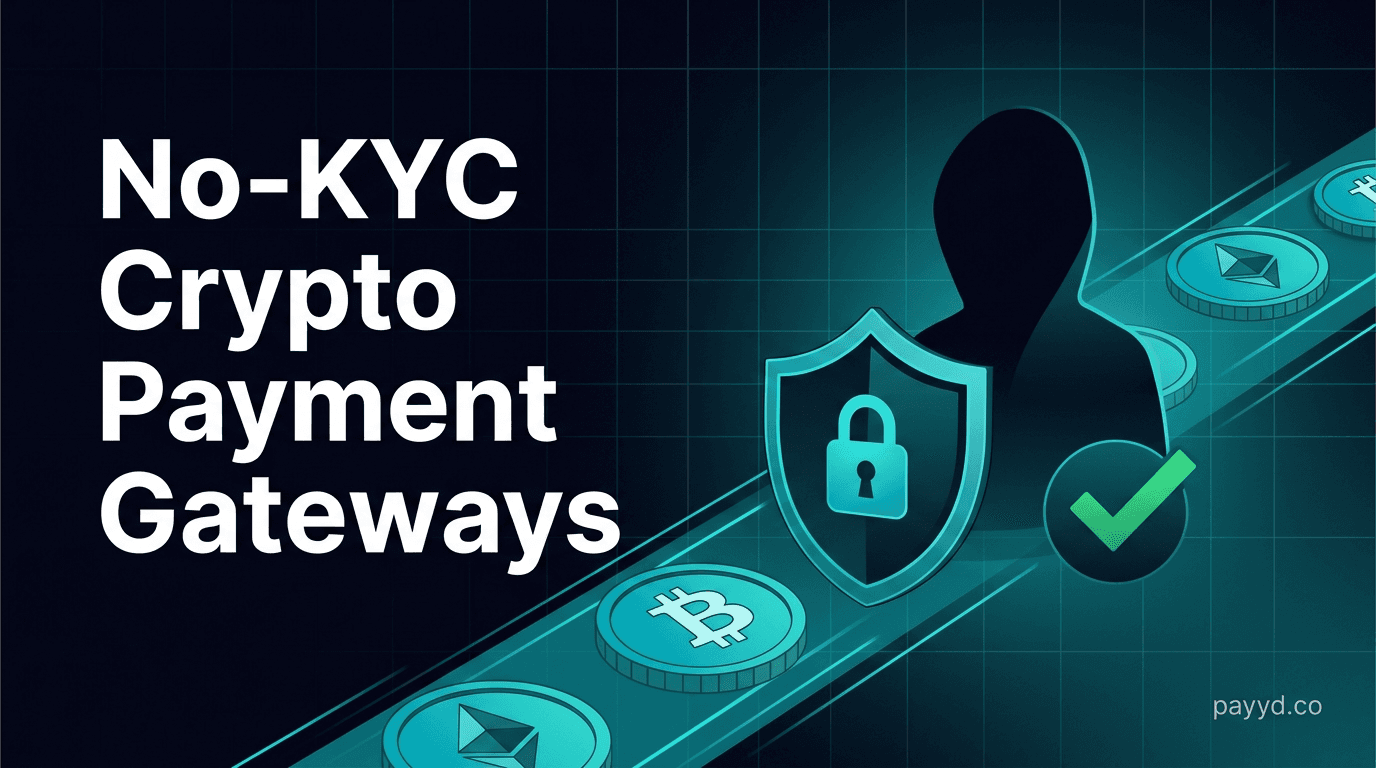 No-KYC Crypto Payment Gateways — Accept Crypto Without Verification